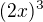 $(2x)^3$