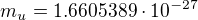$m_u=1.660 538 9\cdot 10^{-27}$