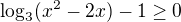 $\log_3(x^2-2x)-1\geq0$
