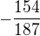 $-\frac{154}{187}$