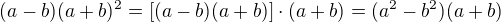 $(a-b)(a+b)^2=\left[(a-b)(a+b)\right]\cdot (a+b)=(a^2-b^2)(a+b)$