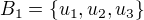 $B_1=\{u_1,u_2,u_3\}$