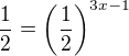 $\frac 12=\(\frac 12\)^{3x-1}$