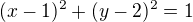 $(x-1)^2+(y-2)^2=1$