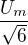 $\frac{U_m}{\sqrt{6}}$