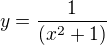 $y=\frac{1}{(x^2+1)}$
