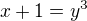 $x+1 = y^3$