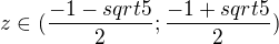 $z \in (\frac{-1-sqrt{5}}{2};\frac{-1+sqrt{5}}{2})$