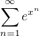 $\sum_{n=1}^{\infty } e^{x^{n}} $
