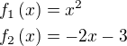 $f_1\left(x\right)=x^2\nlf_2\left(x\right)=-2x-3$