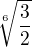 $\sqrt[6]{\frac32}$