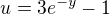 $u= 3e^{-y}-1$