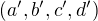 $(a', b', c', d')$