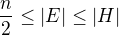 $\frac n2 \leq |E|\leq |H|$