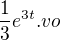 $\frac{1}{3}e^{3t}.vo$