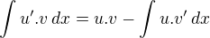 $\int u'.v\,dx=u.v-\int u.v'\,dx$