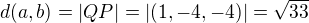 $d(a,b)=|QP|=|(1,-4,-4)|=\sqrt{33}$