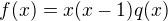 $f(x)=x(x-1)q(x)$