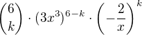 ${6\choose k}\cdot(3x^3)^{6-k}\cdot\left(-\frac2x\right)^k$