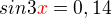 $sin3\color{red}x\color{black}=0,14$