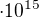 $\cdot 10^{15}$