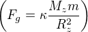 $\left(F_g=\kappa \frac{M_zm}{R_z^2}\right)$