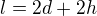 $l=2d+2h$