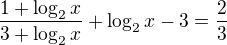 $\frac{1+\log_2x}{3+\log_2x}+\log_2x-3=\frac23$
