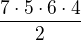 $\frac{7\cdot5\cdot6\cdot4}{2}$