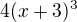 $4(x+3)^{3}$
