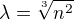 $\lambda = \sqrt[3]{n^2}$