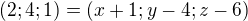 $(2;4;1)=(x+1;y-4;z-6)$