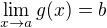 $\lim_{x\rightarrow a} g(x) = b$