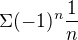 $\Sigma (-1)^n \frac 1 n$