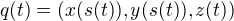 $q(t)=(x(s(t)),y(s(t)),z(t))$