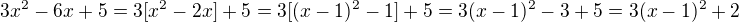 $3x^2-6x+5=3[x^2-2x]+5=3[(x-1)^2-1]+5=3(x-1)^2-3+5=3(x-1)^2+2$