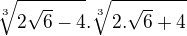 $\sqrt[3]{2 \sqrt{6}-4} . \sqrt[3]{2.\sqrt{6}+4}$