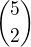 $\binom{5}{2}$