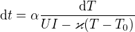 $\mathrm{d}t=\alpha \frac{\mathrm dT }{UI-\varkappa (T-T_0)}$