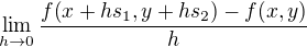 $\lim_{h\to 0}{\frac{f{\(x+hs_1,y+hs_2\)}-f{\(x,y\)}}{h}}$