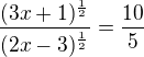 $\frac{(3x+1)^{\frac{1}{2}}}{(2x-3)^{\frac{1}{2}}}=\frac{10}{5}$