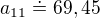 $a_{11}\doteq 69,45$