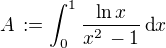 $A \,:=\int_0^1 \frac{\ln x}{x^2\,-\/1}\,\text{d}x$