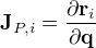 $\mathbf{J}_{P,i} = \frac{\partial \mathbf{r}_i}{\partial \mathbf{q}}$