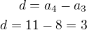 $d=a_4-a_3\\d=11-8=3$