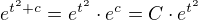 $e^{t^2+c}=e^{t^2}\cdot e^c=C\cdot e^{t^2}$