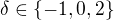 $\delta\in\{-1,0,2\}$
