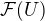 $\mathcal{F}(U)$