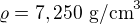 $\varrho=7,250\ \text{g/cm}^3$