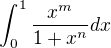 $\int_{0}^{1} \frac{x^m}{1+x^n}dx$